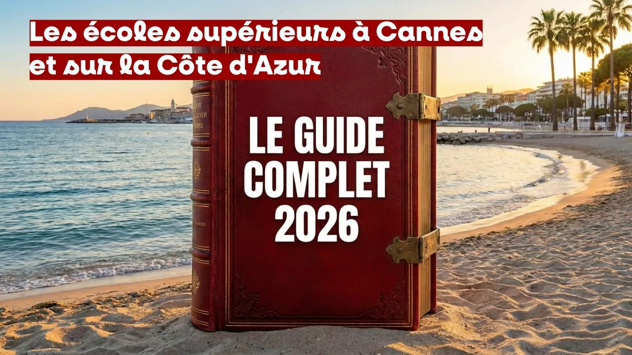 Les Écoles Supérieures à Cannes et sur la Côte d’Azur : Le Guide et Liste Complète 2026